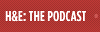 H&E: the podcast